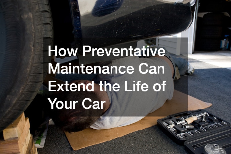 How Preventative Maintenance Can Extend the Life of Your Car