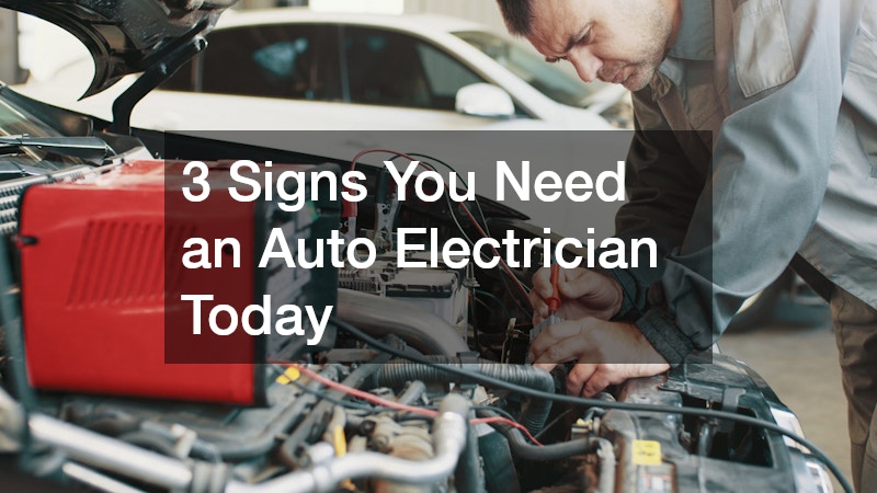 3 Signs You Need an Auto Electrician Today