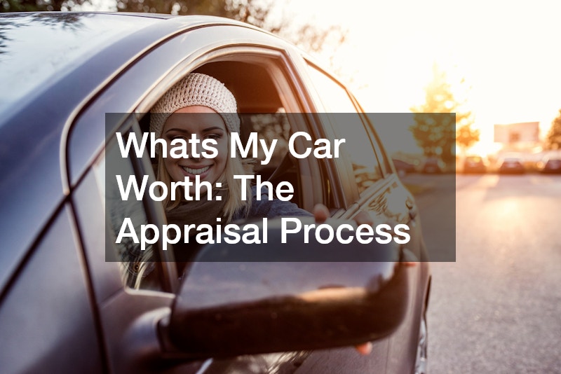 Whats My Car Worth: The Appraisal Process