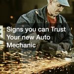 Signs you can Trust Your new Auto Mechanic